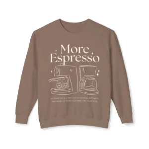 Unisex More Espresso Coffee Sweatshirt for Winters