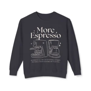 Unisex More Espresso Coffee Sweatshirt & Crewneck