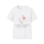 Funny Coffee "My Coffee is Important Than Your Tasks" Office Tee