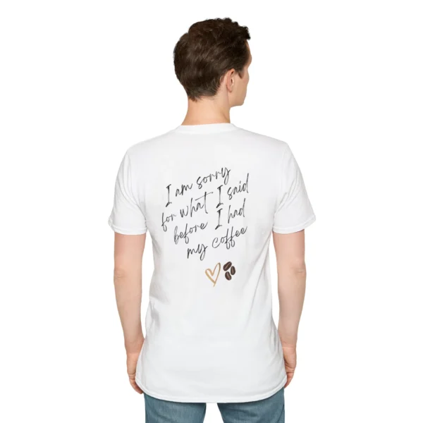 Fun Coffee T-Shirt — "I’m Sorry for What I Said Before My Coffee"