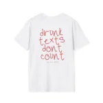 Drunk Humor "Drunk Texts Don't Count" Sarcastic T-Shirt