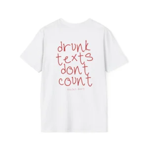 Drunk Humor "Drunk Texts Don't Count" Sarcastic T-Shirt