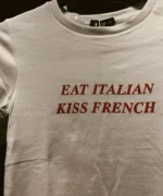 "Eat Italian Kiss French" T-shirt - Chic Romantic T-Shirt