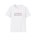 "Eat Italian Kiss French" T-shirt - Chic Romantic T-Shirt