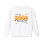 "Create Hard" Sweatshirt - Retro Typography Crewneck