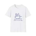 Funny Cat Illustrated Shirt - Best Cat Shirt for Cat Owners