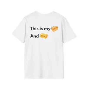 Unisex Funny "This is my bread and butter" Sarcastic Shirt