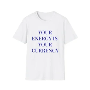 "Your Energy Is Your Currency" Motivational Graphic T-Shirt
