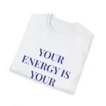 "Your Energy Is Your Currency" Motivational Graphic T-Shirt