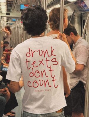 Drunk texts don’t count sarcastic t-shirt for 18+ adults